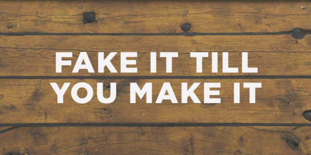 636000770283627852-1500885113_Fake-It-Till-You-Make-It